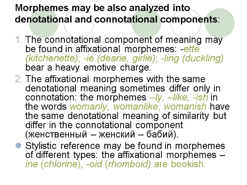 Morphemes may be also analyzed into denotational and connotational components:   The connotational